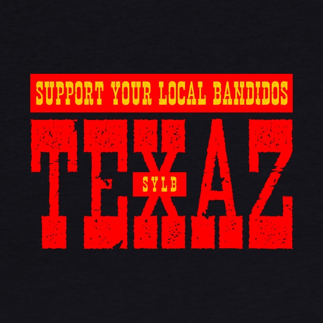 SUPPORT YOUR LOCAL BANDIDOS - SYLB by bluesea33